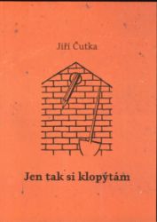 Jen tak si klopýtám - Jiří Čutka - Biografie a autobiografie Jen tak si klopýtám
