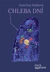 Chleba dní - Kateřina Málková - Česká a slovenská poezie Chleba dní