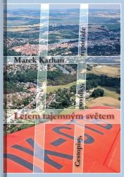 Letem tajemným světem - Marek Karhan - Cestopisy a reportáže Letem tajemným světem