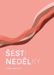 Šestinedělky - Eliška Kašparcová - Psychologie Šestinedělky