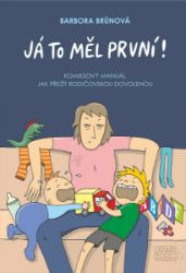 Já to měl první! - Komiksový manuál, jak přežít rodičovskou dovolenou Já to měl první! - Komiksový manuál, jak přežít rodičovskou dovolenou
