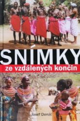 Snímky ze vzdálených končin - Josef Donát - Cestopisy a reportáže Snímky ze vzdálených končin