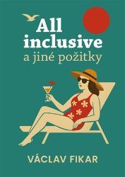All inclusive a jiné požitky - Václav Fikar - Český humor a satira All inclusive a jiné požitky