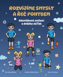 Rozvíjíme smysly a řeč pohybem 1. díl - Básničkové cvičení s dráčky Eeree Rozvíjíme smysly a řeč pohybem 1. díl - Básničkové cvičení s dráčky Eeree