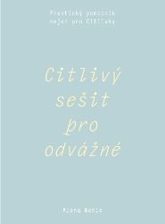 Citlivý sešit pro odvážné - Praktický pomocník nejen pro Citlivky Citlivý sešit pro odvážné - Praktický pomocník nejen pro Citlivky