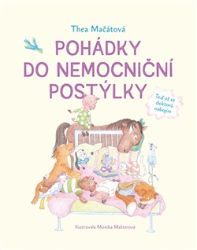 Pohádky do nemocniční postýlky - Thea Mačátová - Pohádky pro děti podle tématu Pohádky do nemocniční postýlky