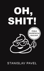 OH, SHIT! - Stanislav Pavel - Český humor a satira OH, SHIT!