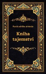 Kniha tajemství - Faríd ad-Dín Al Attár - Naučná literatura Kniha tajemství