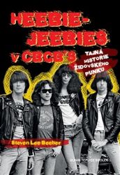 Heebie-Jeebies v&nbsp;CBGB´s: Tajná historie židovského punku