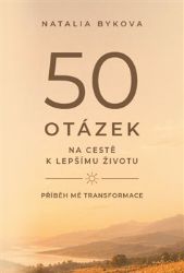 50 otázek na cestě k lepšímu životu - Natalia Bykova - Psychologie 50 otázek na cestě k lepšímu životu