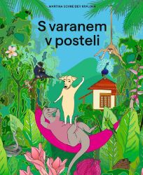 S varanem v posteli - Martina Schneider Králová - Beletrie pro děti a mládež S varanem v posteli