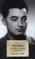 Ve čtrnácti sám v Osvětimi - Tomáš Radil - Druhá světová válka Ve čtrnácti sám v Osvětimi