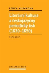 Literární kultura a českojazyčný periodický tisk (1830-1850) Literární kultura a českojazyčný periodický tisk (1830-1850)