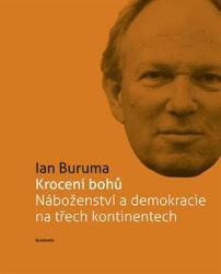Krocení bohů Náboženství a demokracie na třech kontinentech (Edice 21. století) Krocení bohů Náboženství a demokracie na třech kontinentech (Edice 21. století)