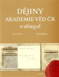 Dějiny Akademie věd ČR v obrazech Dějiny Akademie věd ČR v obrazech