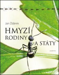 Hmyzí rodiny a státy - Jan Žďárek - Naučná literatura Hmyzí rodiny a státy