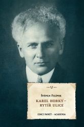 Karel Horký - Rytíř ulice - Štěpán Filípek - Biografie a autobiografie Karel Horký - rytíř ulice