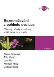 Rozmnožování z pohledu evoluce - Námluvy, sňatky a podvody v říši živočichů a rostlin Rozmnožování z pohledu evoluce - Námluvy, sňatky a podvody v říši živočichů a rostlin