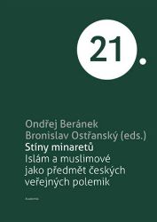 Stíny minaretů -Islám a muslimové jako předmět českých veřejných polemik - Ondřej Beránek,Bronislav Ostřanský - Esoterika a duchovno Stíny minaretů