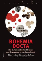 Bohemia docta - The Historical Roots of Science and Scholarschip in the Czech Lands Bohemia docta - The Historical Roots of Science and Scholarschip in the Czech Lands