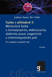Fyzika v příkladech II. - Molekulová fyzika a termodynamika, elektrostatika, elektrický pr Fyzika v příkladech II. - Molekulová fyzika a termodynamika, elektrostatika, elektrický pr