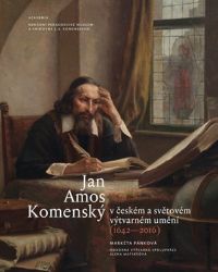 Jan Amos Komenský v českém a světovém výtvarném umění (1642-2016) Jan Amos Komenský v českém a světovém výtvarném umění (1642-2016)