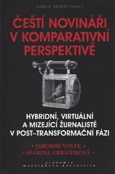 Čeští novináři v komparativní perspektivě - Jaromír Volek,Marína Urbániková - Odborná a technická literatura Čeští novináři v komparativní perspektivě