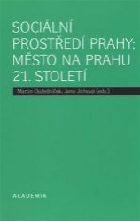 Sociální prostředí Prahy - Město na prahu 21. století Sociální prostředí Prahy - Město na prahu 21. století
