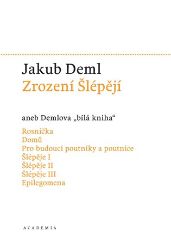 Zrození Šlépějí aneb Demlova bílá kniha (1912-1919) - Jakub Deml,Jakub Vaníček,Záviš Šuman,Martin C. Putna - Česká a slovenská beletrie Zrození Šlépějí