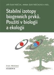 Stabilní izotopy biogenních prvků - Použití v biologii a ekologii - Hana Šantrůčková,Jiří Šantrůček - Životní prostředí a ekologie Stabilní izotopy biogenních prvků