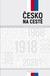 Česko na cestě - Zpráva k výročím roku 2018 - Pavel Baran - Odborná a technická literatura Česko na cestě - Zpráva k výročím roku 2018