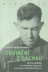 Obvinění z Dachau - Životní příběhy ze svědeckých výpovědí a procesů s válečnými zločinci - Fern Overbey Hilton - Literatura faktu Obvinění z Dachau