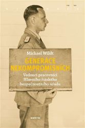 Generace nekompromisních - Vedoucí pracovníci Hlavního říšského bezpečnostního úřadu Generace nekompromisních - Vedoucí pracovníci Hlavního říšského bezpečnostního úřadu