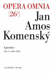 Opera omnia 26/I. - Jan Amos Komenský - Literatura faktu Opera omnia 26/I.