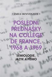 Poslední přednášky na Collége de France 1968 a 1969 - Sémiologie, jazyk a písmo - Émile Benveniste - Společenské vědy Poslední přednášky na Collége de France 1968 a 1969