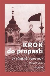 Krok do propasti - 37 příběhů roku 1937 - Michal Stehlík - Literatura faktu Krok do propasti