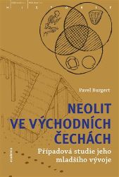 Neolit ve východních Čechách - Případová studie jeho mladšího vývoje Neolit ve východních Čechách - Případová studie jeho mladšího vývoje