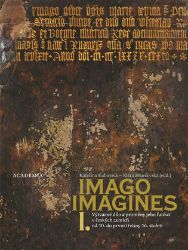 Imago, imagines - Výtvarné dílo a proměny jeho funkcí ve středověku v českých zemích I.+II