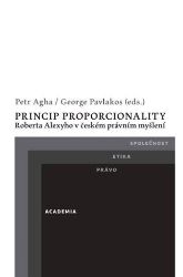 Princip proporcionality Roberta Alexyho v českém právním myšlení Princip proporcionality Roberta Alexyho v českém právním myšlení