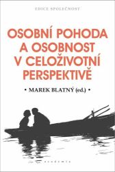 Osobní pohoda a osobnost v celoživotní perspektivě - Marek Blatný - Psychologie Osobní pohoda a osobnost v celoživotní perspektivě