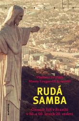 Rudá samba - Činnost StB v Brazílii v 50. a 60. letech 20. století - Mauro Longaretti Kraenski,Vladimír Petrilák - Mezinárodní vztahy Rudá samba