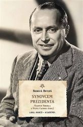 Synovcem prezidenta - Paměti Bohuše Beneše - Bohuš Beneš,Martin Nekola - Biografie a autobiografie Synovcem prezidenta