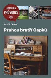 Prahou bratří Čapků - Jaromír Slomek - Mapy a průvodci Prahou bratří Čapků