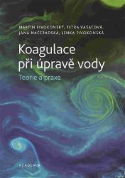 Koagulace při úpravě vody - Teorie a praxe Koagulace při úpravě vody - Teorie a praxe
