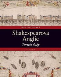 Shakespearova Anglie - Portrét doby Shakespearova Anglie - Portrét doby