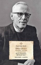 Dva exily politika, učitele a duchovního dr. Františka Uhlíře Dva exily politika, učitele a duchovního dr. Františka Uhlíře