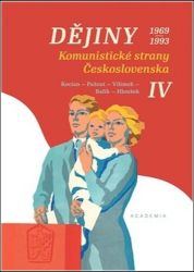 Dějiny Komunistické strany Československa IV. 1969-1993 Dějiny Komunistické strany Československa IV. 1969-1993