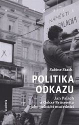 Politika odkazu - Jan Palach a Oskar Brüsewitz jako političtí mučedníci Politika odkazu - Jan Palach a Oskar Brüsewitz jako političtí mučedníci