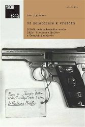 Od kolaborace k vraždám - Příběh sedminásobného vraha RNDr. Vladimíra Malého z Českých Bud - Jan Ciglbauer - Biografie a autobiografie Od kolaborace k vraždám