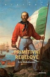 Primitivní rebelové - Eric Hobsbawm - Literatura faktu Primitivní rebelové